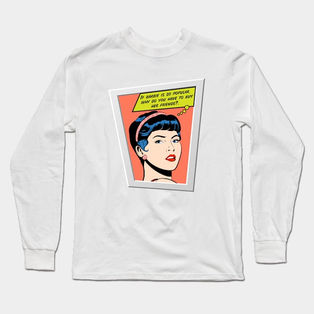 If Barbies so popular Long Sleeve T-Shirt by silvercloud